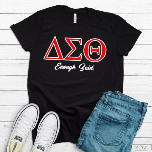 Delta Sigma Theta Sorority Shirt, Enough Said Shirt