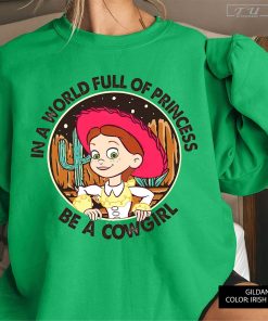 Disney Toy Story In A World Full Of Princess Be A Cowgirl Jessie Shirt, Magic Kingdom Family Vacation Holiday Gift Shirt