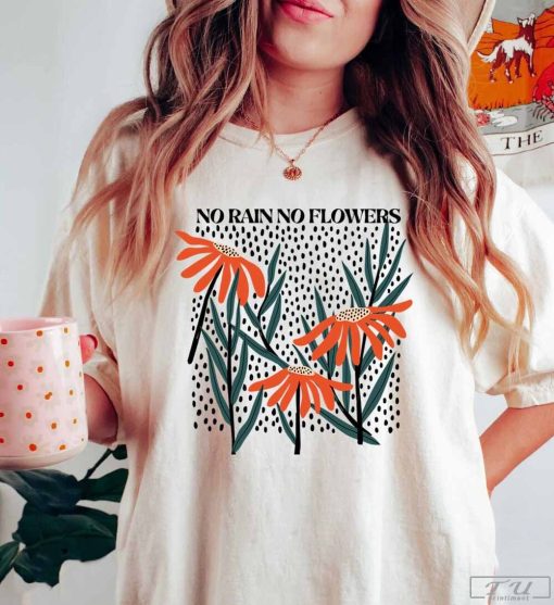 Flower Shirt, Wildflower Shirt, Oversized No Rain No Flowers Tee