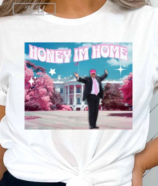 Honey Im Home Shirt, Trump 2024 Shirt, Girly Trump Shirt, 2024 Election Shirt, Women for Trump Shirt