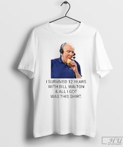 I Survived 12 Years With Bill Walton And All I Got Was This T-Shirt