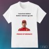 I was here before Leclerc Monaco gp win prince of Monaco shirt