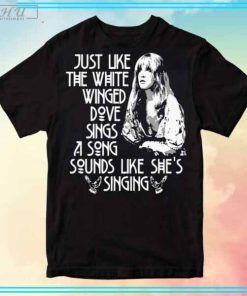 Just Like The White Winged Stevie Nicks T-Shirt