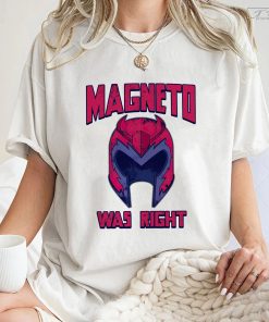 Magneto Was Right Shirt, Comic Movie Nostalgia Shirt, Trending Shirt