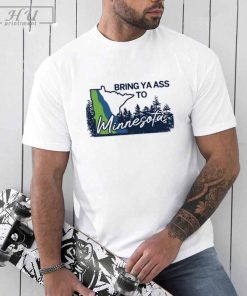 Minnesota Timberwolves Bring Ya Ass To Minnesota Road Sign Shirt