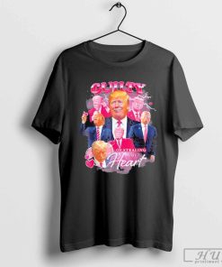 Nice Trump Guilty Of Stealing My Heart T-shirt