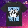 Between You & Me Photo 2024 T-Shirt