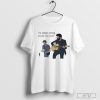 Official I_m Always Seeing You Do Cool Stuff T-shirt