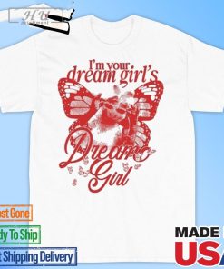 Official I'm Your Dream Girl's Dream Girl T-Shirt