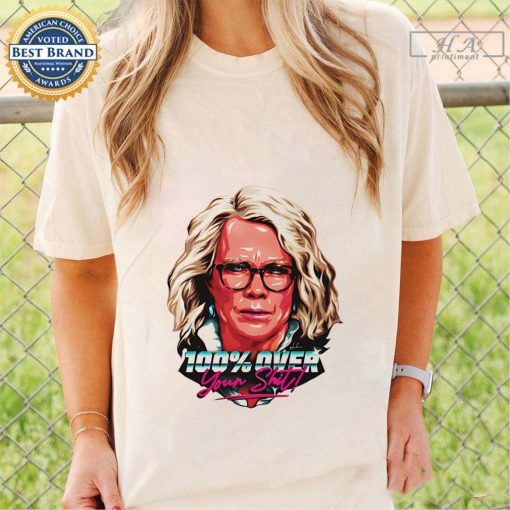 Official Laura Tingle 100 Over Your Shit T-shirt