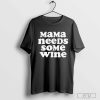 Official Mama Needs Some Wine T-Shirt