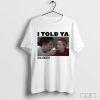 Official Mike Faist And Josh O'Connor I Told Ya Challengers T-shirt