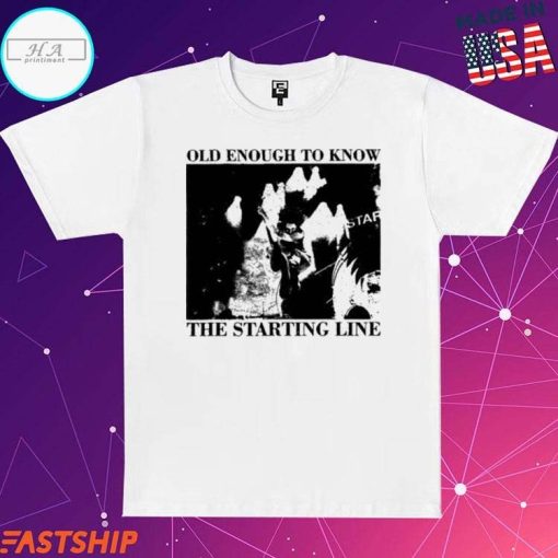 Old Enough To Know The Starting Line T-Shirt