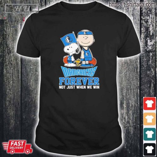 Official Peanuts Characters Dallas Mavericks Play Basketball Forever Not Just When We Win T-Shirt