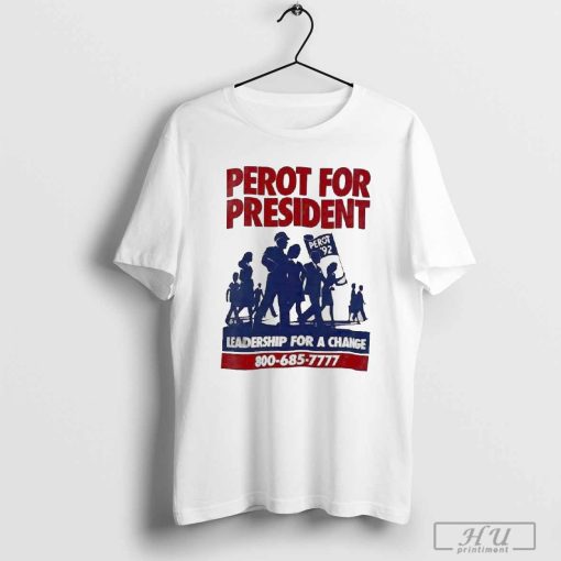 Official Perot For President Leadership For A Change T-shirt