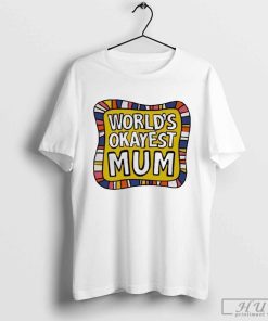 Official World_s Okayest Mum T-shirt