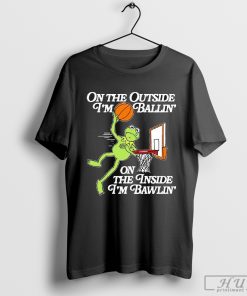 On The Outside I_m Ballin_ On The Inside I_m Ballin_ T-Shirt