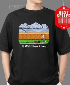 Original It Will Blow Over T-shirt