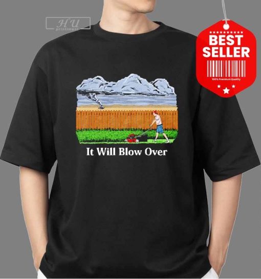 Original It Will Blow Over T-shirt