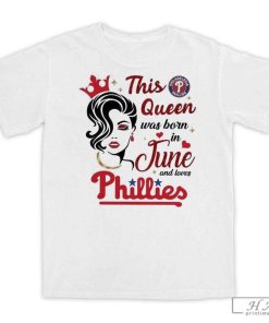 Philadelphia Phillies This Queen Was Born In June T-Shirt