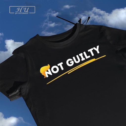 President Donald Trump hair not guilty shirt