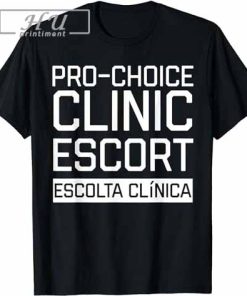Pro Choice Clinic Escort T-Shirt for women's rights