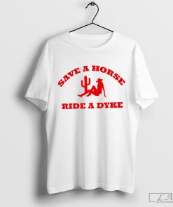 Save A Horse Ride A Dyke Shirt, Save A Horse, Ride Me, Cowgirl Shirt