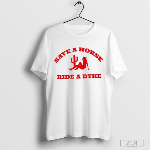 Save A Horse Ride A Dyke Shirt, Save A Horse, Ride Me, Cowgirl Shirt