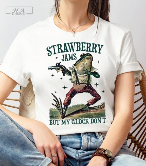 Strawberry Jams But My Glock Don't T-Shirt , Funny Frog T-Shirt, Funny Meme Shirt