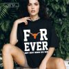 Texas Longhorns forever not just when we win shirt