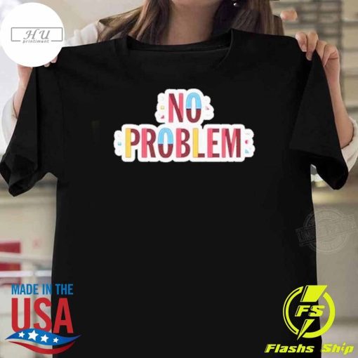 Top Make Some Noise No Problem T-shirt