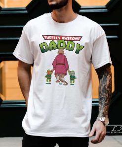 Turtley Awesome Dad Shirt