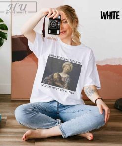 Women Should Serve Men T Shirt, Funny Feminist Shirts, Misandrist Tee, Womens Rights Shirt, Feminist Gifts, Funny Meme Shirts, Guido Reni