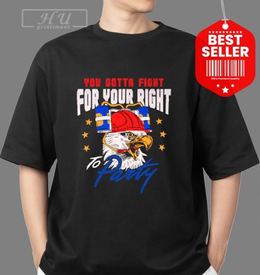 You gotta fight for your right eagle shirt