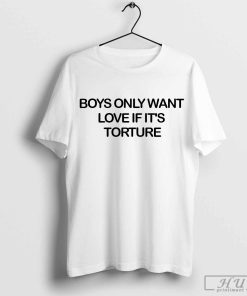 taylor swift boys only want love if it_s torture shirt