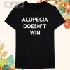 Alopecia Doesn’t Win Shirts