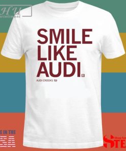 Audi Crooks Smile Like Audi Shirt