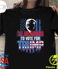 Awesome American Flag 34 Reasons To Vote For Trump T-shirt