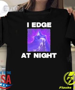 Awesome I Edge At Night T-shirt