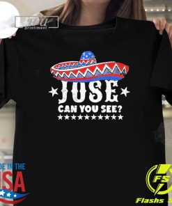 Awesome Jose Can You See 4th Of July T-shirt