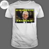 Best Next Time Someone Tells You No One Is Above The Law T-shirt