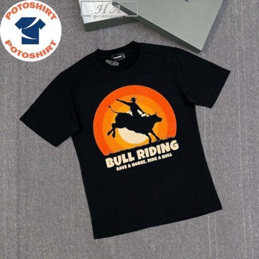 Bull Riding Save A Horse Ride A Bull Shirt