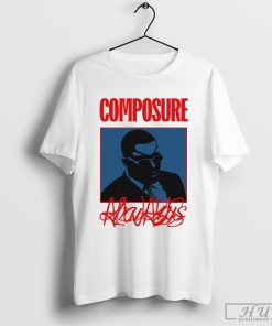 Composure Always Shirt