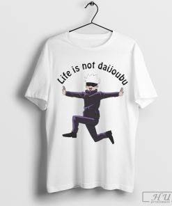 Design Gojo Life Is Not Daijoubu T-Shirt