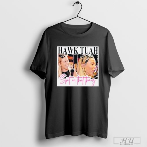 Design Hawk Tauh Spit On That Thang Funny Hawk Tauh Girl Meme 2024 Classic T-shirt