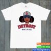 Detroit What Up Doe T-Shirt