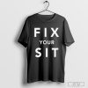 Fix Your Sit T-shirt