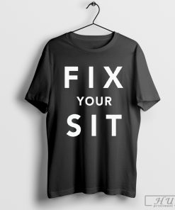 Fix Your Sit T-shirt