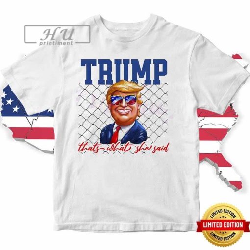 Funny Trump Thats What She Said 2024 T-shirt