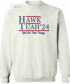 Hawk Tuah 24 Spit On That Thang Shirt